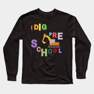 i dig preschool Long Sleeve T-Shirt